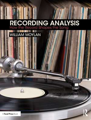 Recording Analysis: How the Record Shapes the Song de William Moylan