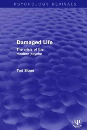 Damaged Life: The Crisis of the Modern Psyche de Tod Sloan