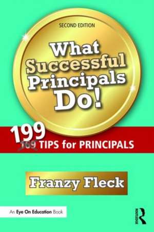 What Successful Principals Do!: 199 Tips for Principals de Franzy Fleck