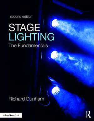 Stage Lighting Second Edition: The Fundamentals de Richard E. Dunham