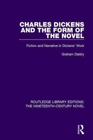 Charles Dickens and the Form of the Novel: Fiction and Narrative in Dickens' Work de Graham Daldry