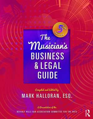 The Musician's Business and Legal Guide de Mark Halloran