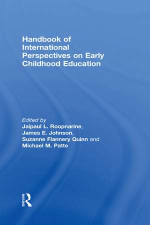 Handbook of International Perspectives on Early Childhood Education de Jaipaul L. Roopnarine