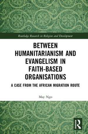 Between Humanitarianism and Evangelism in Faith-based Organisations: A Case from the African Migration Route de May Ngo