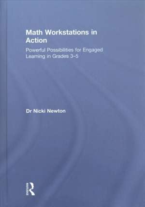 Math Workstations in Action: Powerful Possibilities for Engaged Learning in Grades 3–5 de Nicki Newton