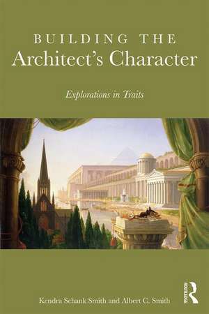 Building the Architect's Character: Explorations in Traits de Kendra Schank Smith