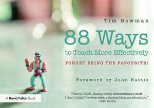 88 Ideas to Teach More Effectively: Forget being the favourite! de Tim Bowman