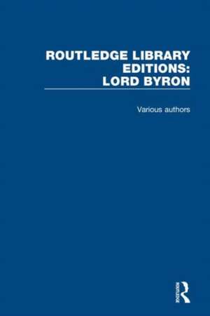 Routledge Library Editions: Lord Byron de Various