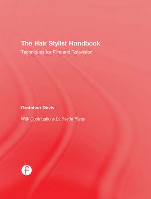 The Hair Stylist Handbook: Techniques for Film and Television de Gretchen Davis