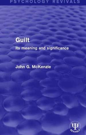 Guilt: Its Meaning and Significance de John G. McKenzie