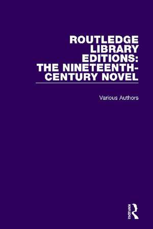 Routledge Library Editions: The Nineteenth-Century Novel de Various