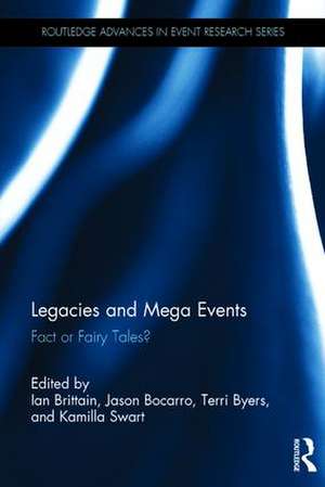 Legacies and Mega Events: Fact or Fairy Tales? de Ian Brittain