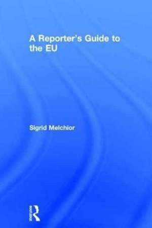 A Reporter's Guide to the EU de Sigrid Melchior