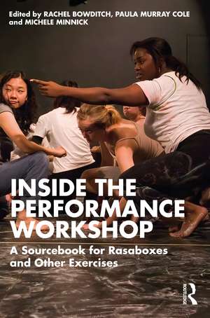 Inside The Performance Workshop: A Sourcebook for Rasaboxes and Other Exercises de Rachel Bowditch