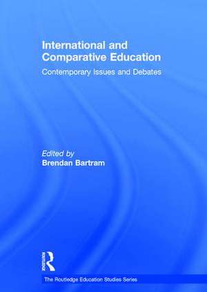 International and Comparative Education: Contemporary Issues and Debates de Brendan Bartram