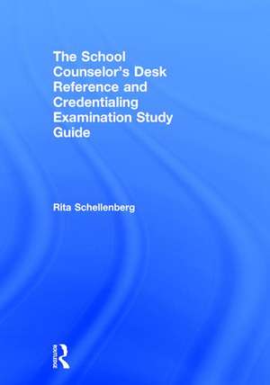 The School Counselor’s Desk Reference and Credentialing Examination Study Guide de Rita Schellenberg