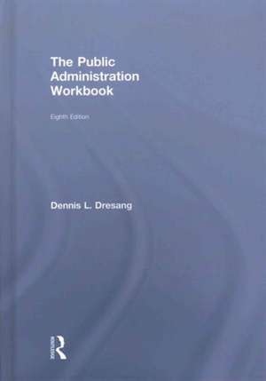 The Public Administration Workbook de Dennis Dresang