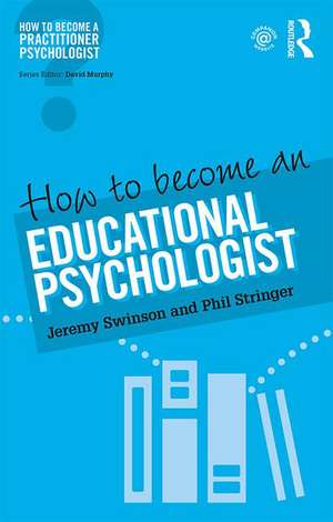 How to Become an Educational Psychologist de Jeremy Swinson