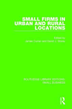 Small Firms in Urban and Rural Locations de James Curran