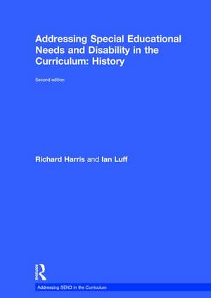 Addressing Special Educational Needs and Disability in the Curriculum: History de Richard Harris