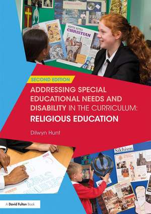 Addressing Special Educational Needs and Disability in the Curriculum: Religious Education de Dilwyn Hunt