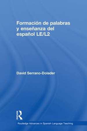 Formación de palabras y enseñanza del español LE/L2 de David Serrano-Dolader