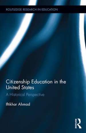 Citizenship Education in the United States: A Historical Perspective de Iftikhar Ahmad