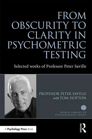 From Obscurity to Clarity in Psychometric Testing: Selected works of Professor Peter Saville de Peter Saville