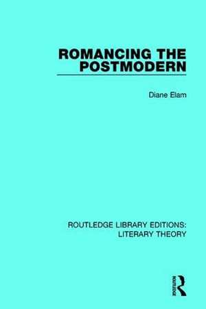 Romancing the Postmodern de Diane Elam