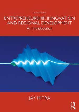 Entrepreneurship, Innovation and Regional Development: An Introduction de Jay Mitra