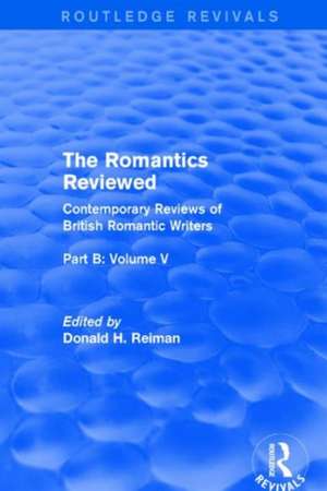 The Romantics Reviewed: Contemporary Reviews of British Romantic Writers. Part B: Byron and Regency Society poets - Volume V de Donald Reiman