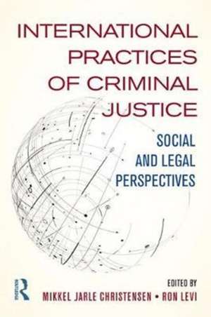 International Practices of Criminal Justice: Social and legal perspectives de Mikkel Christensen