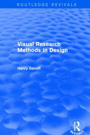 Visual Research Methods in Design (Routledge Revivals) de Henry Sanoff