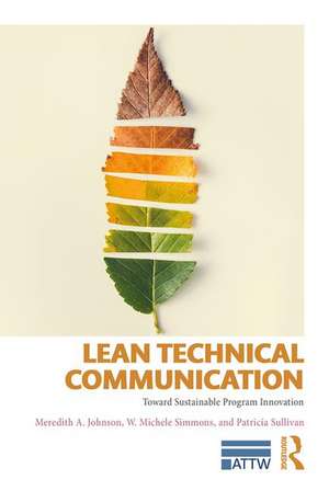 Lean Technical Communication: Toward Sustainable Program Innovation de Meredith A. Johnson