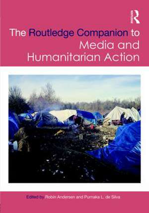 Routledge Companion to Media and Humanitarian Action de Robin Andersen