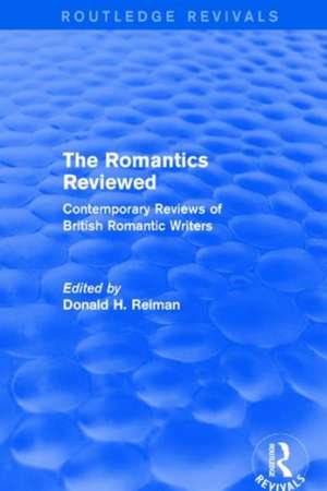 The Romantics Reviewed: Contemporary Reviews of British Romantic Writers de Donald Reiman