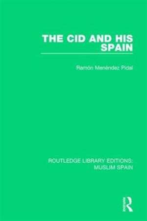 The Cid and His Spain de Ramón Menéndez Pidal