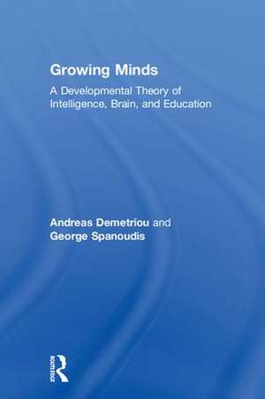 Growing Minds: A Developmental Theory of Intelligence, Brain, and Education de Andreas Demetriou