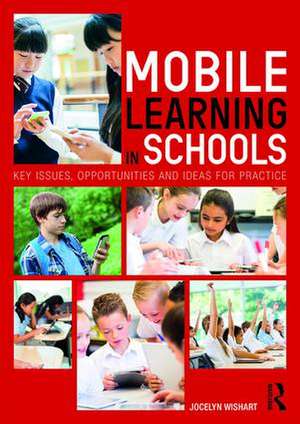 Mobile Learning in Schools: Key Issues, Opportunities and Ideas for Practice de Jocelyn Wishart