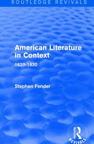 American Literature in Context: 1620-1830 de Stephen Fender