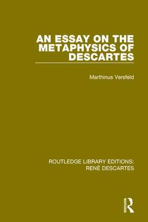 An Essay on the Metaphysics of Descartes de Marthinus Versfeld