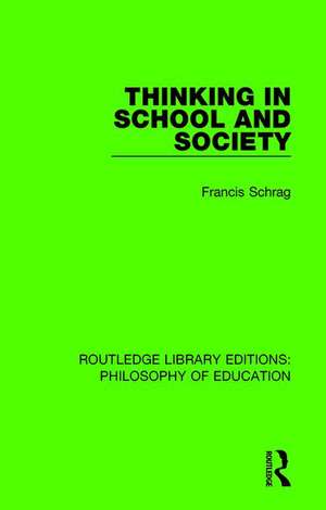 Thinking in School and Society de Francis Schrag