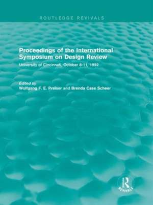 Proceedings of the International Symposium on Design Review (Routledge Revivals): University of Cincinnati, October 8-11, 1992 de Wolfgang F. E. Preiser