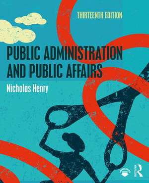 Public Administration and Public Affairs de Nicholas Henry