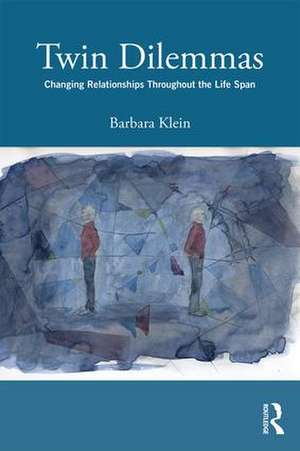 Twin Dilemmas: Changing Relationships Throughout the Life Span de Barbara Klein