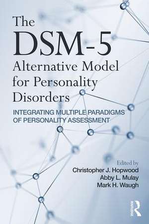 The DSM-5 Alternative Model for Personality Disorders: Integrating Multiple Paradigms of Personality Assessment de Christopher J. Hopwood