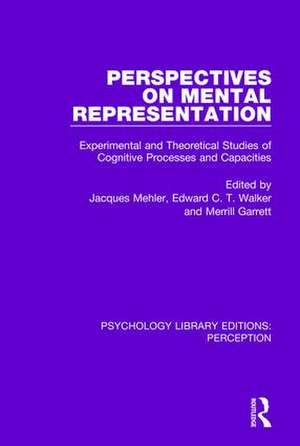 Perspectives on Mental Representation: Experimental and Theoretical Studies of Cognitive Processes and Capacities de Jacques Mehler