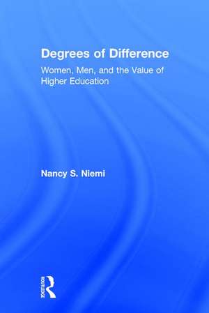 Degrees of Difference: Women, Men, and the Value of Higher Education de Nancy S. Niemi