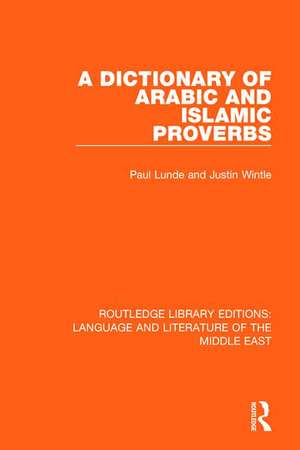 A Dictionary of Arabic and Islamic Proverbs de Paul Lunde