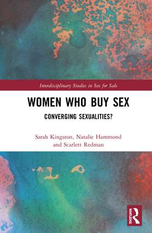 Women Who Buy Sex: Converging Sexualities? de Sarah Kingston